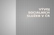 Vývoj sociálních služeb v ČR