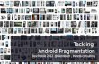 Tackling Android  Fragmentation Dev : Mobile  2012  @ Glennbech  , Inmeta  consulting