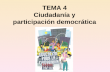 TEMA 4 Ciudadanía y participación democrática
