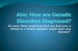 Aim: How are Genetic Disorders Diagnosed?