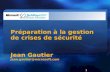 Préparation à la gestion de crises de sécurité Jean Gautier jean.gautier@microsoft