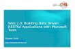 Web 2.0: Building Data Driven  RESTful  Applications with Microsoft Tools