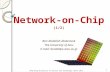 Network-on-Chip (1/2) Ben Abdallah  Abderazek The University of  Aizu E-mail: benab@u-aizu.ac.jp
