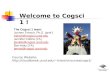 The Cogsci 1 team: Jochen Triesch, Ph.D. (prof.) triesch@cogsci.ucsd Jennifer Collins (TA)