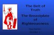 The Belt of Truth The Breastplate of Righteousness