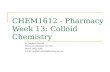 CHEM1612 - Pharmacy Week 13: Colloid Chemistry