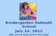 Kindergarten Sabbath School July  14,  2012 We serve God when we help God's leaders