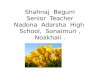 Shahnaj   Begum Senior  Teacher Nadona Adarsha   High  School,   Sonaimuri  ,  Noakhali