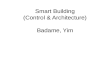 Smart Building (Control &  Architecture) Badame ,  Yim