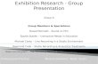 Exhibition  Research - Group Presentation Group 9 Group  Members & Specialisms