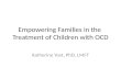 Empowering Families in the  Treatment of Children with OCD