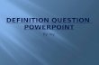 Definition question  powerpoint