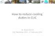 How to reduce cooling  duties in CLIC