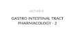 GASTRO INTESTINAL TRACT PHARMACOLOGY -  2