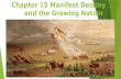 Chapter 15 Manifest Destiny      and the Growing Nation