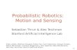 Probabilistic Robotics:  Motion and Sensing