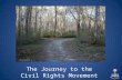 The Journey to the  Civil Rights Movement