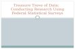 Treasure Trove of Data:   Conducting Research Using Federal Statistical Surveys