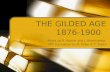 THE GILDED AGE 1876-1900