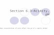 Section 6.3—Acidity, pH