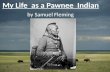 My Life  as a Pawnee  Indian by Samuel Fleming