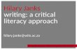 Hilary Janks writing: a critical literacy approach hilary.janks@wits.ac.za