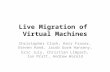 Live Migration of  Virtual  Machines