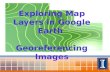 Exploring Map Layers in Google Earth  Georeferencing Images