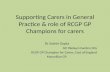Supporting  Carers  in General Practice & role of  RCGP GP Champions for  carers