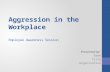 Aggression in the Workplace Employee Awareness Session