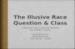 The Illusive Race Question & Class