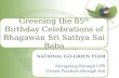 Greening the 85 th  Birthday Celebrations of  Bhagawan  Sri  Sathya Sai  Baba