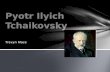 Pyotr Ilyich  Tchaikovsky
