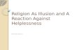 Religion As Illusion and A Reaction Against Helplessness