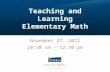 Teaching and Learning Elementary Math