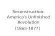 Reconstruction: America's Unfinished Revolution (1865-1877)