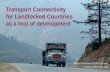 Transport Connectivity  for  Landlocked Countries  as  a tool of development