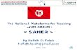 The National  Plateforme for  Tracking  Cyber  Attacks  :  «  SAHER » By  Hafidh  EL  Faleh