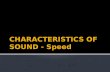 CHARACTERISTICS OF SOUND - Speed