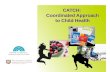 CATCH:  Coordinated Approach to Child Health