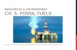 RESOURCEs & Environment Ch.  5. fossil fuels