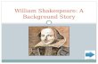 William Shakespeare: A Background Story