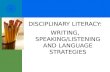 DISCIPLINARY LITERACY: WRITING, SPEAKING/LISTENING AND LANGUAGE STRATEGIES