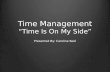 Time Management “Time Is On My Side”