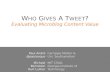 W HO  G IVES  A T WEET ? Evaluating  Microblog  Content Value