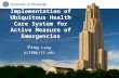 Implementation of Ubiquitous Health Care System for Active Measure of Emergencies