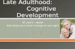 Late  Adulthood:               Cognitive Development