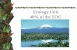 Ecology Unit  40% of the EOC