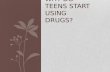 Why do teens start using drugs?