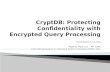 CryptDB : Protecting Confidentiality with Encrypted Query Processing